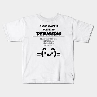 Cat Owner's Guide to Debugging | Kaomoji SQL Programming Black Kids T-Shirt